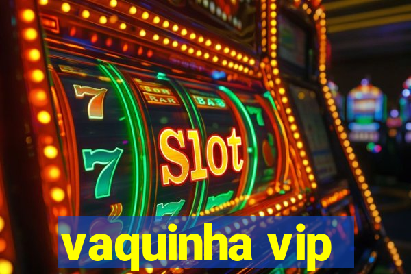 vaquinha vip